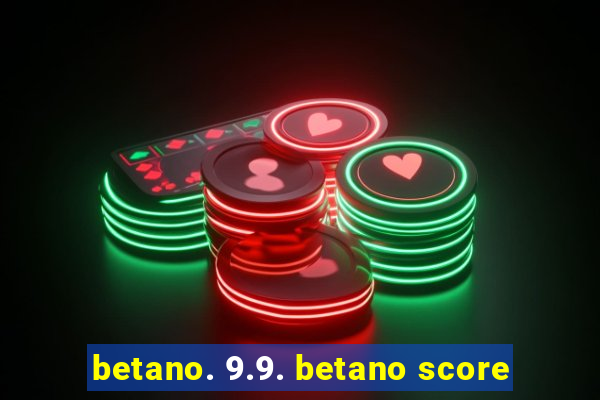 betano. 9.9. betano score